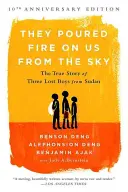 Zaliali nás ohňom z neba: Pravdivý príbeh troch stratených chlapcov zo Sudánu - They Poured Fire on Us from the Sky: The True Story of Three Lost Boys from Sudan