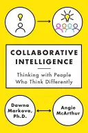 Kolaboratívna inteligencia: Myslenie s ľuďmi, ktorí myslia inak - Collaborative Intelligence: Thinking with People Who Think Differently