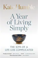 Rok jednoduchého života - Radosti menej komplikovaného života - Year of Living Simply - The joys of a life less complicated