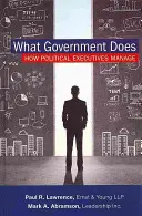 Čo robí vláda: Ako politická exekutíva riadi - What Government Does: How Political Executives Manage