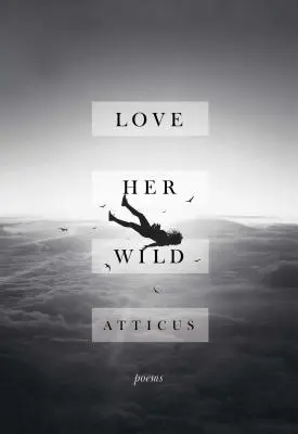 Milovať ju divoko: básne - Love Her Wild: Poems