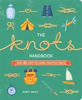 Príručka uzlov - Viac ako 45 ľahko naučiteľných, praktických uzlov - Knots Handbook - Over 45 Easy-to-Learn, Practical Knots