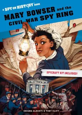 Mary Bowserová a špionážny kruh občianskej vojny: Kniha o špiónoch v dejinách - Mary Bowser and the Civil War Spy Ring: A Spy on History Book