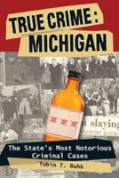 Skutočný zločin: Michiganu: Vydanie: Michigan: The Statpb - True Crime: Michigan: The Statpb