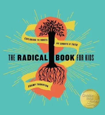 Radikálna kniha pre deti: Skúmanie koreňov a výhonkov viery - The Radical Book for Kids: Exploring the Roots and Shoots of Faith