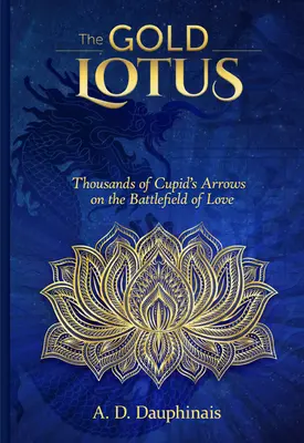 Zlatý lotos: Tisíce Amorových šípov na bojisku lásky - The Gold Lotus: Thousands of Cupid's Arrows on the Battlefield of Love
