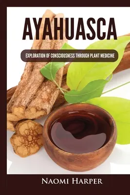 Ayahuasca: Skúmanie vedomia prostredníctvom rastlinnej medicíny - Ayahuasca: Exploration of Consciousness Through Plant Medicine
