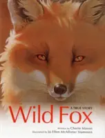 Divoká líška: S ilustráciami: Pravdivý príbeh - Wild Fox: A True Story