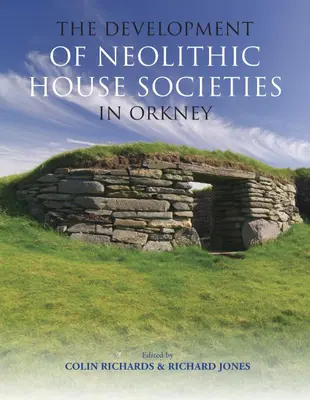 Vývoj neolitických domových spoločností na Orknejách - The Development of Neolithic House Societies in Orkney