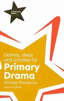 Hry, nápady a aktivity pre primárnu drámu - Games, Ideas and Activities for Primary Drama