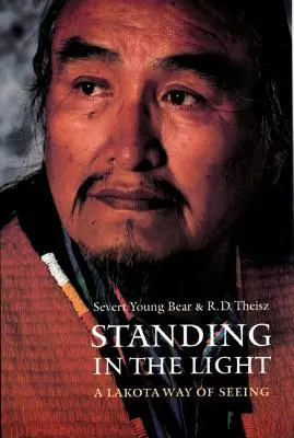 Stáť vo svetle: Lakotský spôsob videnia - Standing in the Light: A Lakota Way of Seeing