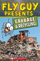Fly Guy predstavuje: (Scholastic Reader, Level 2), 12 - Fly Guy Presents: Garbage and Recycling (Scholastic Reader, Level 2), 12