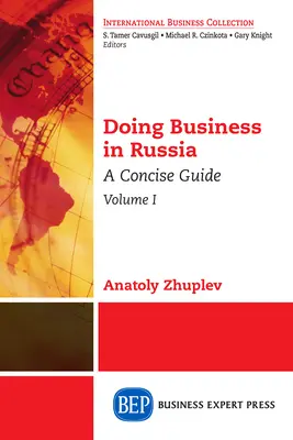 Podnikanie v Rusku, I. diel: Stručný sprievodca - Doing Business in Russia, Volume I: A Concise Guide