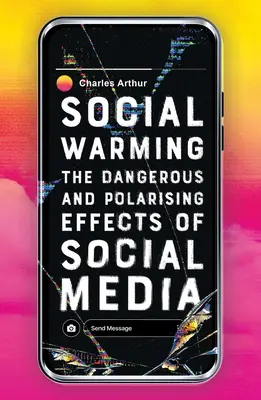 Sociálne otepľovanie - nebezpečné a polarizujúce účinky sociálnych médií - Social Warming - The Dangerous and Polarising Effects of Social Media