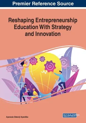 Preformovanie podnikateľského vzdelávania pomocou stratégie a inovácií - Reshaping Entrepreneurship Education With Strategy and Innovation