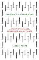 Pakistanská jadrová bomba - príbeh vzdoru, odstrašenia a deviácie - Pakistan's Nuclear Bomb - A Story of Defiance, Deterrence, and Deviance
