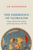 Vznik globalizmu: Vízie svetového poriadku v Británii a Spojených štátoch v rokoch 1939 - 1950 - The Emergence of Globalism: Visions of World Order in Britain and the United States, 1939-1950