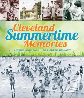 Cleveland Summertime Memories: Teplé ohliadnutie späť - Cleveland Summertime Memories: A Warm Look Back