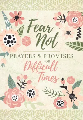 Nebojte sa: Modlitby a prísľuby pre ťažké časy - Fear Not: Prayers & Promises for Difficult Times