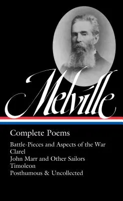 Herman Melville: (Loa #320): Bitevné skladby a aspekty vojny / Clarel / John Marr a iní námorníci / Timoleon / Posmrtné a neskoršie - Herman Melville: Complete Poems (Loa #320): Battle-Pieces and Aspects of the War / Clarel / John Marr and Other Sailors / Timoleon / Posthumous & Unco