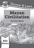 KS2 Discover & Learn: Dejepis - Mayská civilizácia Activity Book - KS2 Discover & Learn: History - Mayan Civilisation Activity Book
