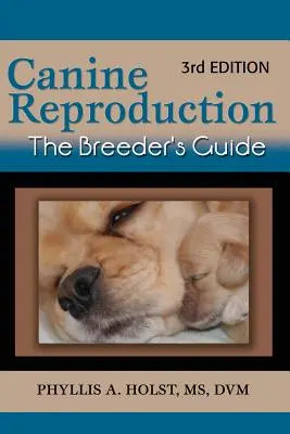 Reprodukcia psov: Chovateľská príručka 3. vydanie - Canine Reproduction: The Breeder's Guide 3rd Edition