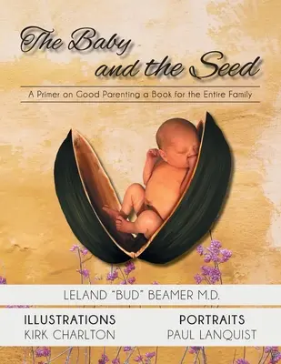 Dieťa a semienko: základná kniha o správnom rodičovstve pre celú rodinu - The Baby and the Seed: A Primer on Good Parenting a Book for the Entire Family