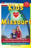 KIDS LOVE MISSOURI, 3. vydanie: Váš rodinný cestovateľský sprievodca po Missouri priateľskom k deťom. 500 zábavných zastávok a jedinečných miest - KIDS LOVE MISSOURI, 3rd Edition: Your Family Travel Guide to Exploring Kid-Friendly Missouri. 500 Fun Stops & Unique Spots