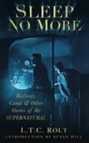 Spánok už nie - železnica, kanál a iné príbehy o nadprirodzených javoch - Sleep No More - Railway, Canal and Other Stories of the Supernatural