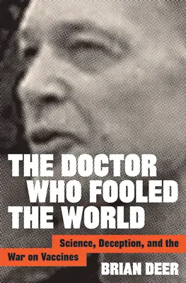 Doktor, ktorý oklamal svet: Veda, klamstvo a vojna proti vakcínam - The Doctor Who Fooled the World: Science, Deception, and the War on Vaccines