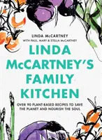 Rodinná kuchyňa Lindy McCartneyovej: Viac ako 90 rastlinných receptov na záchranu planéty a výživu duše - Linda McCartney's Family Kitchen: Over 90 Plant-Based Recipes to Save the Planet and Nourish the Soul