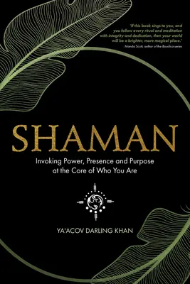 Šaman: Šaman: Ako si vyvolať silu, prítomnosť a účel v jadre toho, kým ste - Shaman: Invoking Power, Presence and Purpose at the Core of Who You Are