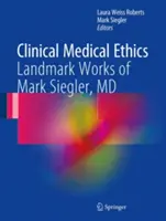 Klinická lekárska etika: Mark Siegler, MD - Clinical Medical Ethics: Landmark Works of Mark Siegler, MD
