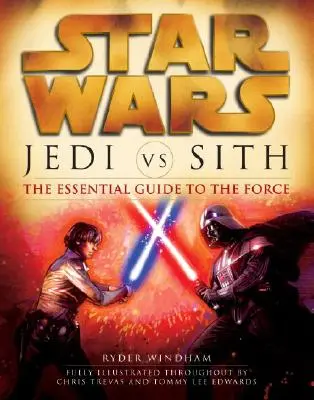 Jediovia vs. Sithovia: Hviezdne vojny: Základný sprievodca Silou - Jedi vs. Sith: Star Wars: The Essential Guide to the Force