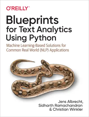 Blueprints for Text Analytics Using Python (Návod na textovú analýzu s využitím jazyka Python): Riešenia založené na strojovom učení pre bežné aplikácie v reálnom svete (Nlp) - Blueprints for Text Analytics Using Python: Machine Learning-Based Solutions for Common Real World (Nlp) Applications