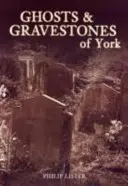 Duchovia a náhrobné kamene v Yorku - Ghosts & Gravestones of York