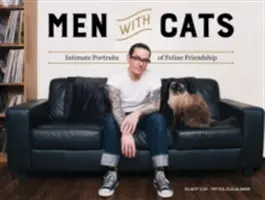 Muži s mačkami: Intimné portréty mačacieho priateľstva - Men with Cats: Intimate Portraits of Feline Friendship