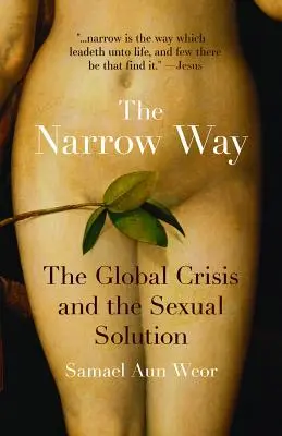 Úzka cesta: Globálna kríza a sexuálne riešenie - The Narrow Way: The Global Crisis and the Sexual Solution