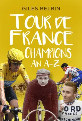 Šampióni Tour de France: A-Z - Tour de France Champions: An A-Z