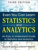 Aj vy sa môžete naučiť štatistiku a analýzu: Štatistiku a analytiku pochopíte aj vy - Even You Can Learn Statistics and Analytics: An Easy to Understand Guide to Statistics and Analytics