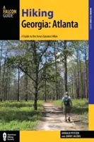 Turistika Gruzínsko: Atlanta: Sprievodca po 30 skvelých túrach v blízkosti mesta - Hiking Georgia: Atlanta: A Guide to 30 Great Hikes Close to Town