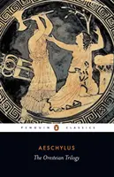 Oresteiova trilógia: Agamemnón; Choefori; Eumenidy - The Oresteian Trilogy: Agamemnon; The Choephori; The Eumenides