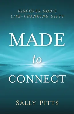 Vyrobené na pripojenie: Objavte Božie dary, ktoré zmenia život - Made to Connect: Discover God's Life-Changing Gifts