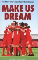 Nech sa nám sníva: Príbeh sezóny 2013/14 Liverpoolu - Make Us Dream: The Story of Liverpool's 2013/14 Season