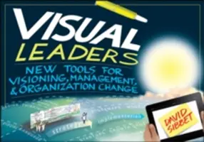 Vizuálni lídri: Nové nástroje na tvorbu vízií, riadenie a zmenu organizácie - Visual Leaders: New Tools for Visioning, Management, & Organization Change