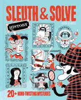 Sleuth & Solve: História: 20+ záhad, ktoré zamotávajú hlavu - Sleuth & Solve: History: 20+ Mind-Twisting Mysteries