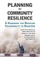 Plánovanie odolnosti komunity: Príručka na zníženie zraniteľnosti voči katastrofám - Planning for Community Resilience: A Handbook for Reducing Vulnerability to Disasters