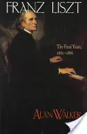 Franz Liszt: Posledné roky, 1861 1886 - Franz Liszt: The Final Years, 1861 1886