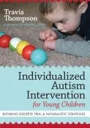 Individuálna intervencia pre malé deti s autizmom: Prepojenie diskrétneho pokusu a prirodzených stratégií - Individualized Autism Intervention for Young Children: Blending Discrete Trial and Naturalistic Strategies