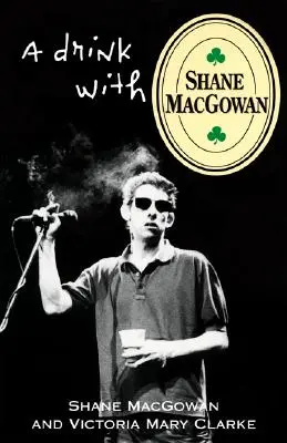 Drink so Shaneom Macgowanom - A Drink with Shane Macgowan